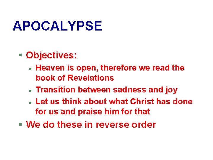 APOCALYPSE § Objectives: l l l Heaven is open, therefore we read the book