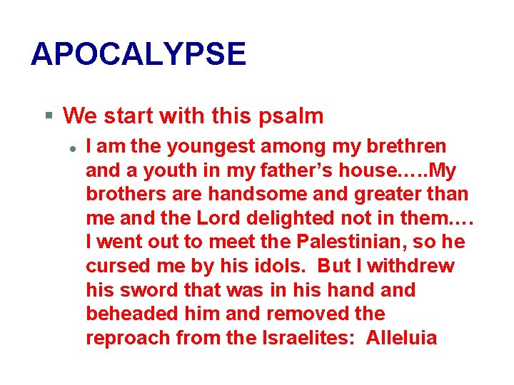 APOCALYPSE § We start with this psalm l I am the youngest among my