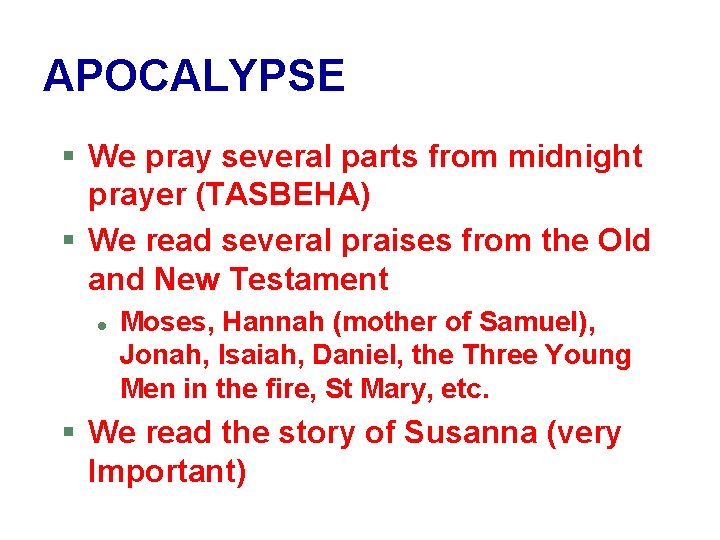 APOCALYPSE § We pray several parts from midnight prayer (TASBEHA) § We read several