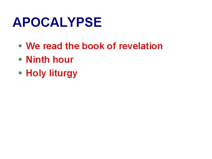 APOCALYPSE § We read the book of revelation § Ninth hour § Holy liturgy