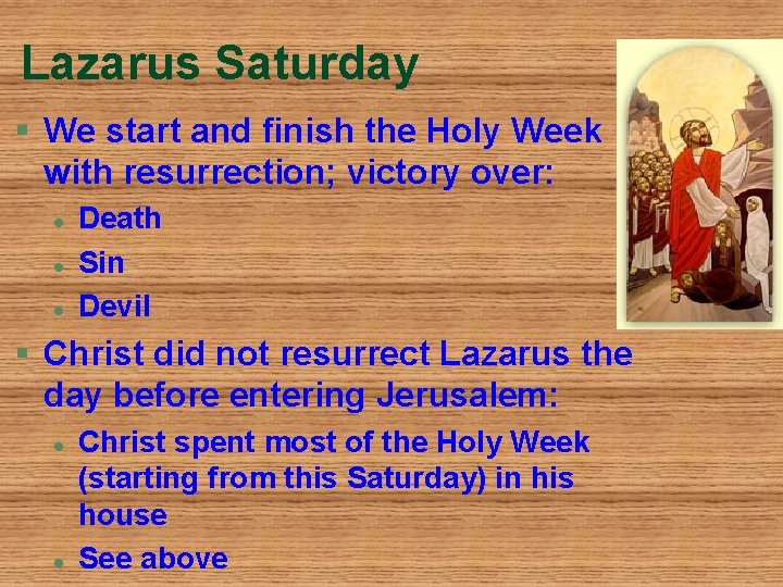 Lazarus Saturday § We start and finish the Holy Week with resurrection; victory over: