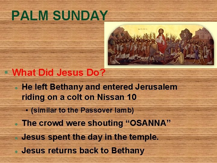 PALM SUNDAY § What Did Jesus Do? l He left Bethany and entered Jerusalem