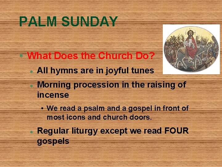 PALM SUNDAY § What Does the Church Do? l l All hymns are in