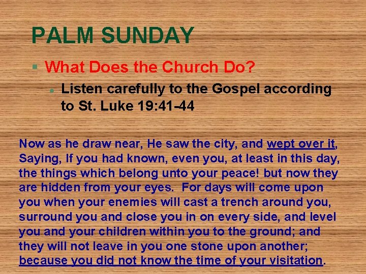 PALM SUNDAY § What Does the Church Do? l Listen carefully to the Gospel