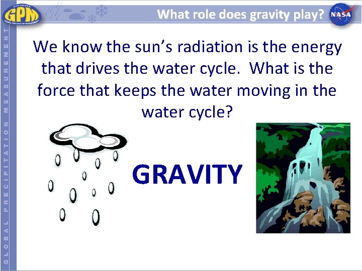 What role does gravity play? We know the sun’s radiation is the energy that