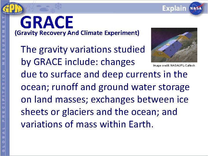 Explain (Gravity Recovery And Climate Experiment) The gravity variations studied by GRACE include: changes