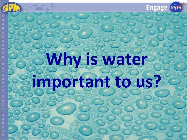 Engage Why is water important to us? 