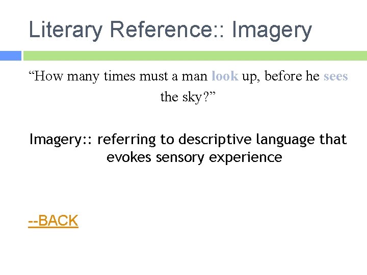 Literary Reference: : Imagery “How many times must a man look up, before he