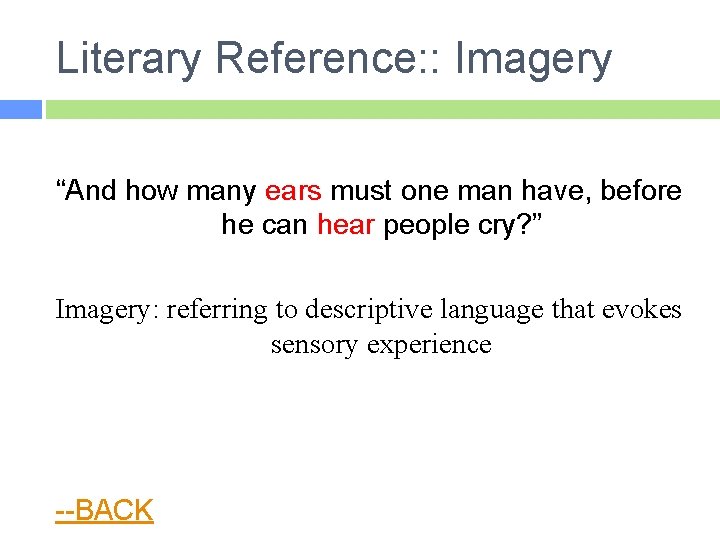 Literary Reference: : Imagery “And how many ears must one man have, before he