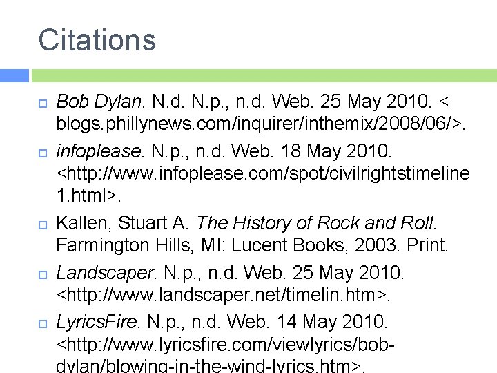 Citations Bob Dylan. N. d. N. p. , n. d. Web. 25 May 2010.