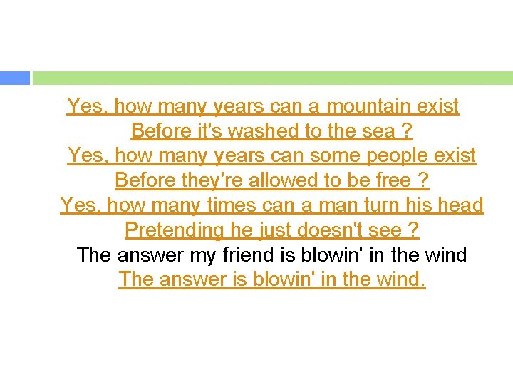 Yes, how many years can a mountain exist Before it's washed to the sea