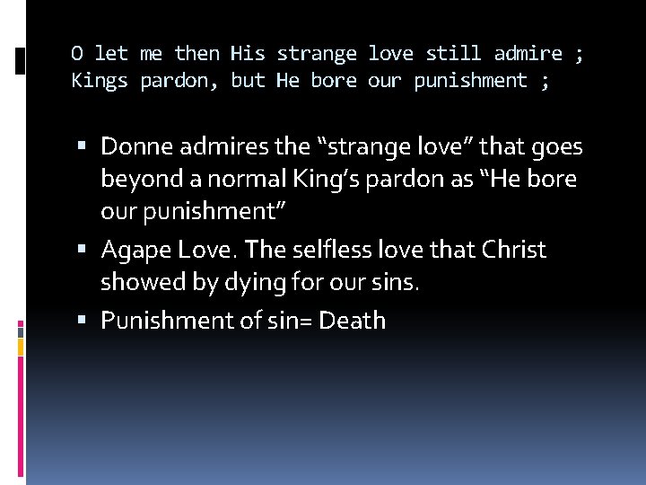 O let me then His strange love still admire ; Kings pardon, but He