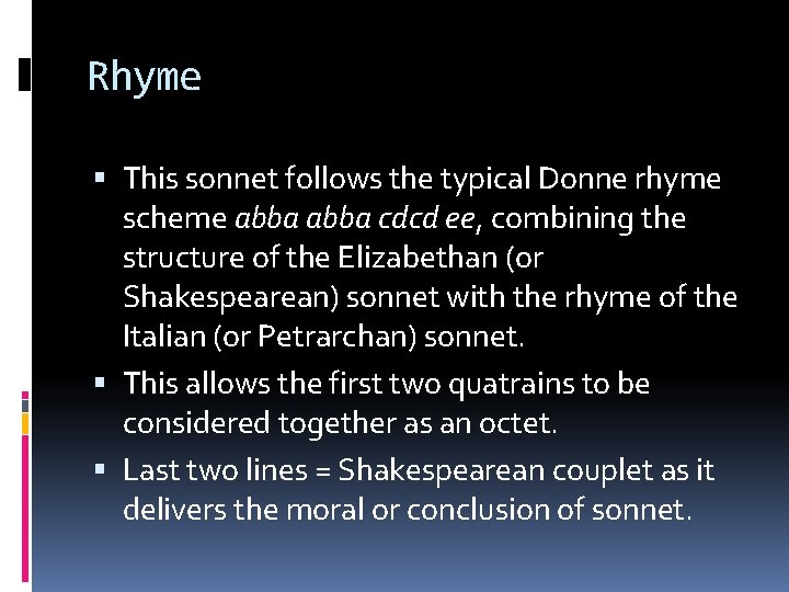 Rhyme This sonnet follows the typical Donne rhyme scheme abba cdcd ee, combining the