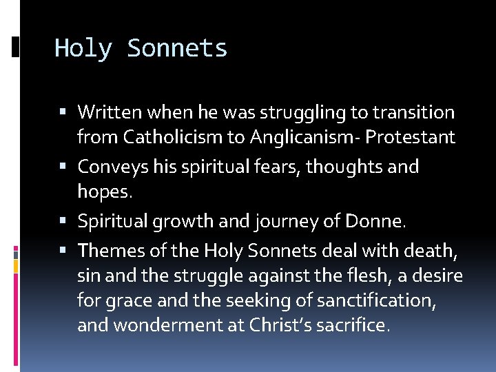 Holy Sonnets Written when he was struggling to transition from Catholicism to Anglicanism- Protestant