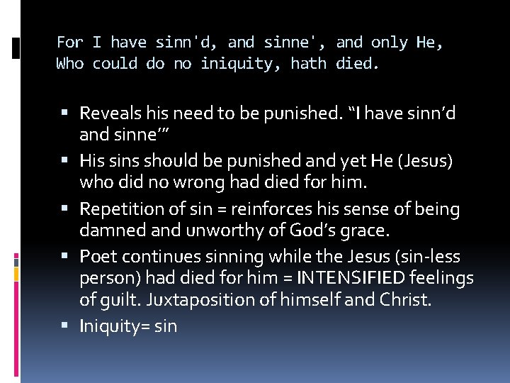 For I have sinn'd, and sinne', and only He, Who could do no iniquity,