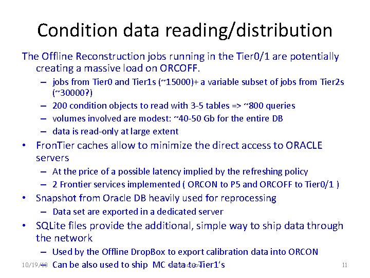 Condition data reading/distribution The Offline Reconstruction jobs running in the Tier 0/1 are potentially