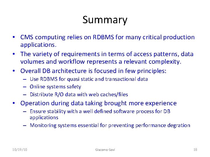Summary • CMS computing relies on RDBMS for many critical production applications. • The