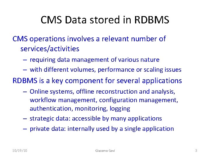 CMS Data stored in RDBMS CMS operations involves a relevant number of services/activities –