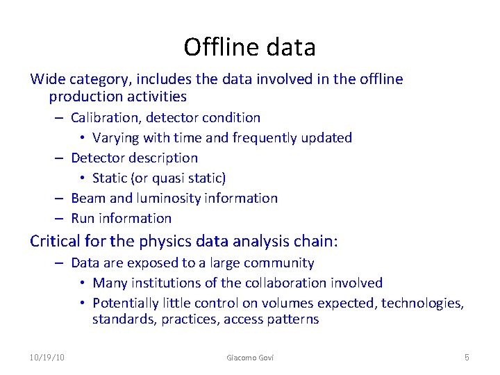 Offline data Wide category, includes the data involved in the offline production activities –