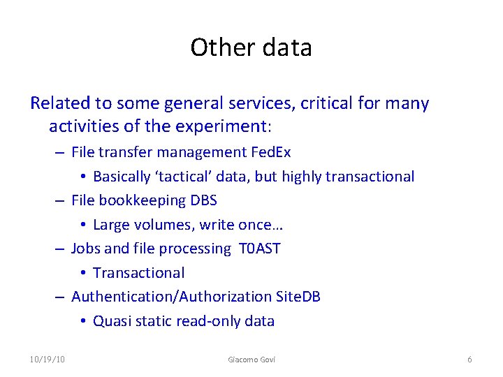 Other data Related to some general services, critical for many activities of the experiment: