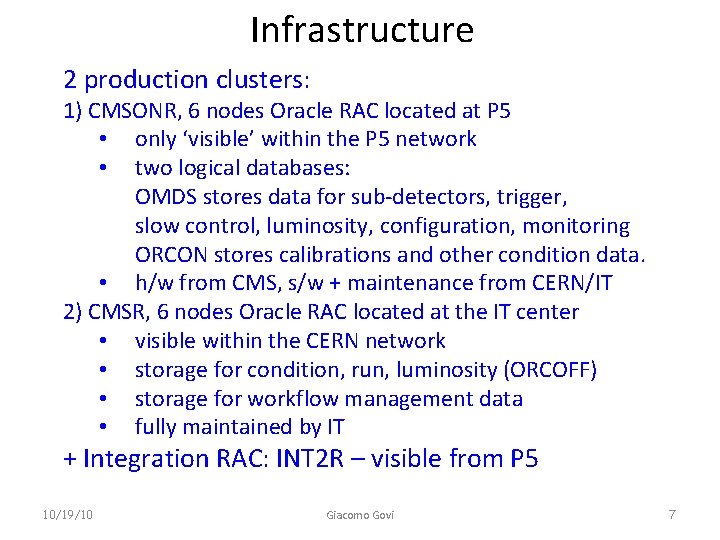 Infrastructure 2 production clusters: 1) CMSONR, 6 nodes Oracle RAC located at P 5