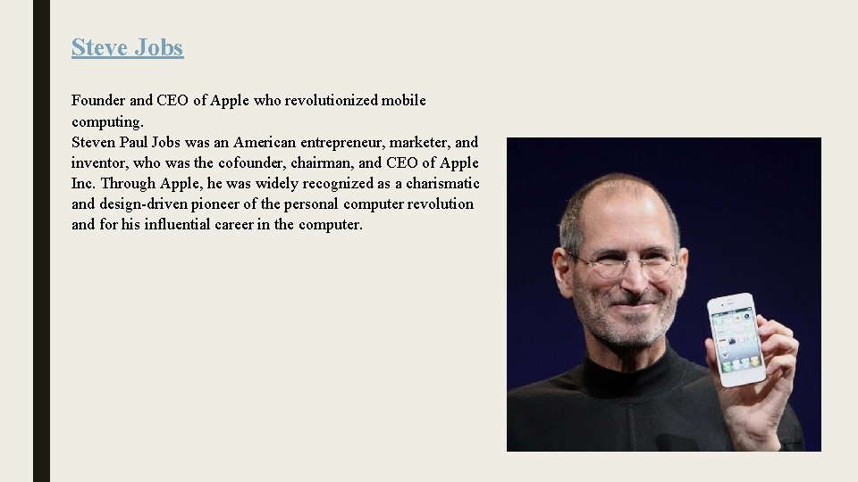 Steve Jobs Founder and CEO of Apple who revolutionized mobile computing. Steven Paul Jobs