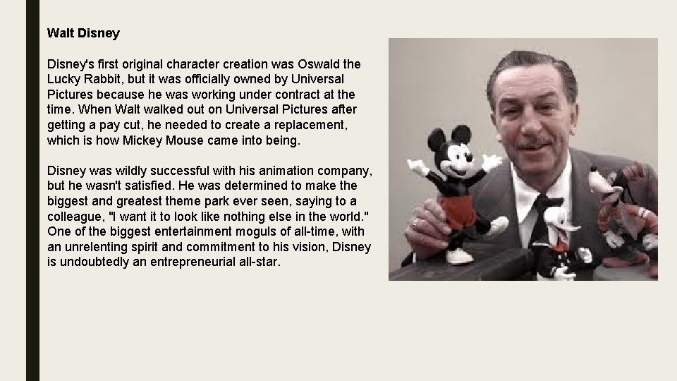 Walt Disney's first original character creation was Oswald the Lucky Rabbit, but it was