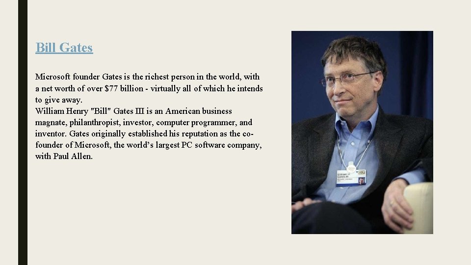 Bill Gates Microsoft founder Gates is the richest person in the world, with a