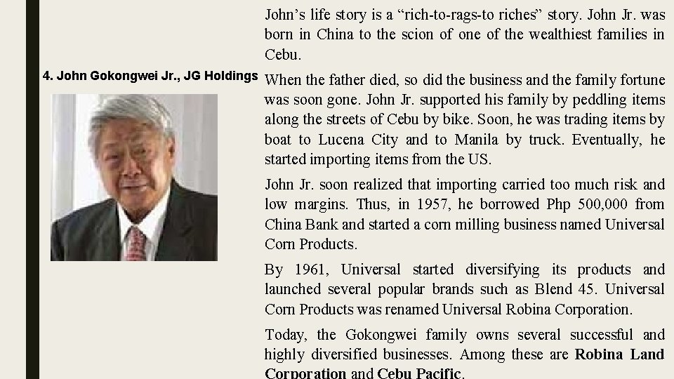 John’s life story is a “rich-to-rags-to riches” story. John Jr. was born in China
