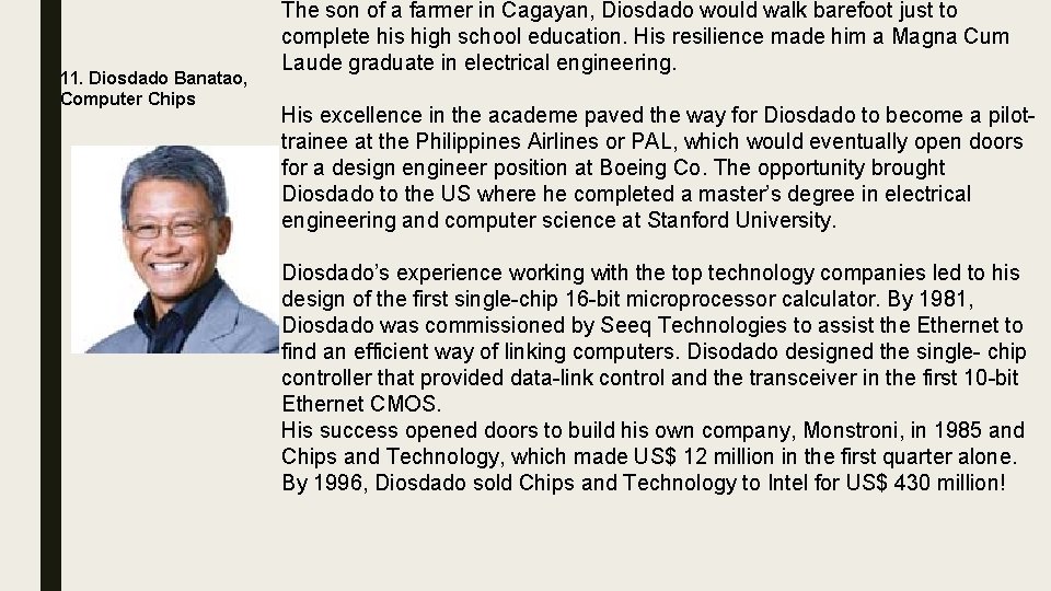 11. Diosdado Banatao, Computer Chips The son of a farmer in Cagayan, Diosdado would