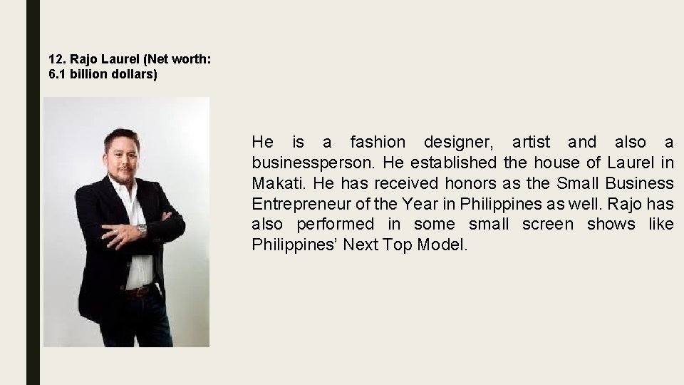 12. Rajo Laurel (Net worth: 6. 1 billion dollars) He is a fashion designer,