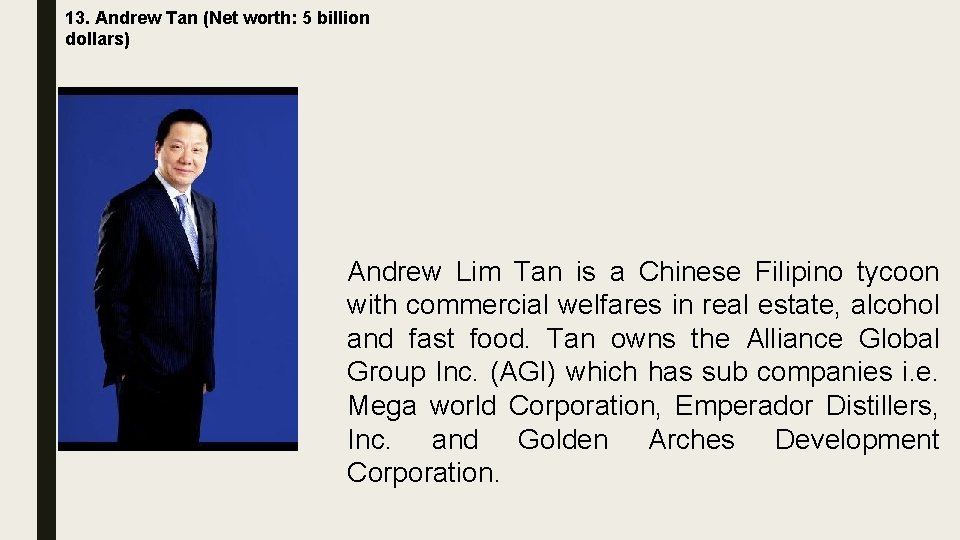 13. Andrew Tan (Net worth: 5 billion dollars) Andrew Lim Tan is a Chinese
