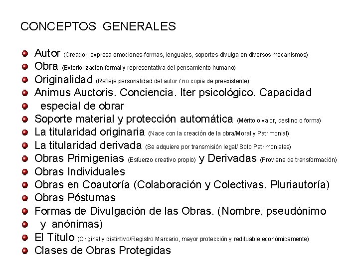 CONCEPTOS GENERALES Autor (Creador, expresa emociones-formas, lenguajes, soportes-divulga en diversos mecanismos) Obra (Exteriorización formal