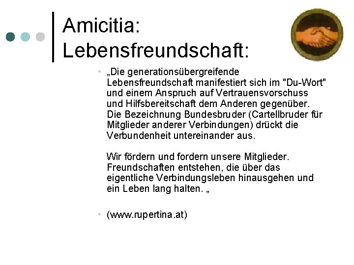 Amicitia: Lebensfreundschaft: • „Die generationsübergreifende Lebensfreundschaft manifestiert sich im "Du-Wort" und einem Anspruch auf