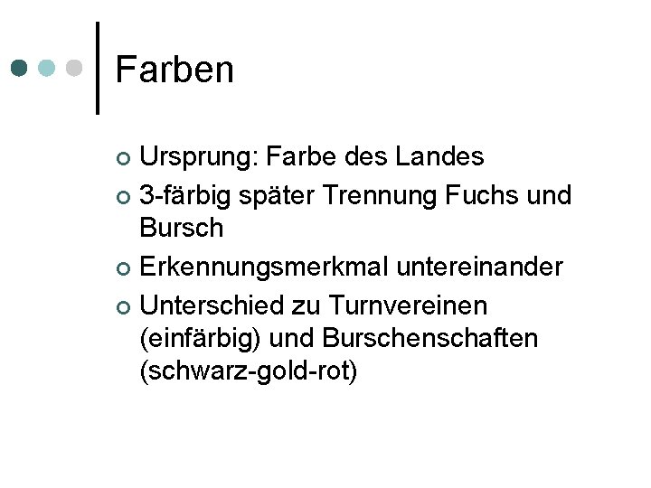Farben Ursprung: Farbe des Landes ¢ 3 -färbig später Trennung Fuchs und Bursch ¢