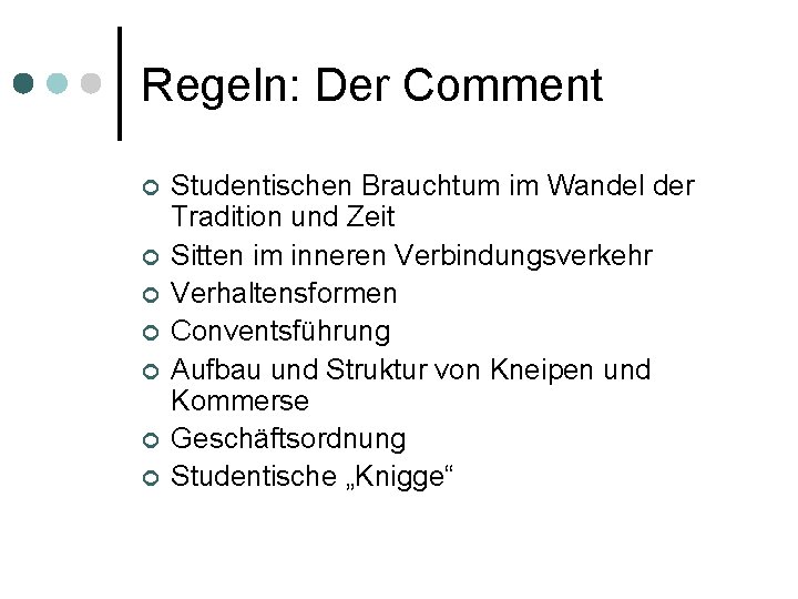Regeln: Der Comment ¢ ¢ ¢ ¢ Studentischen Brauchtum im Wandel der Tradition und