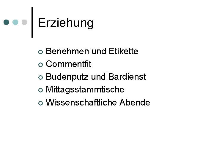 Erziehung Benehmen und Etikette ¢ Commentfit ¢ Budenputz und Bardienst ¢ Mittagsstammtische ¢ Wissenschaftliche
