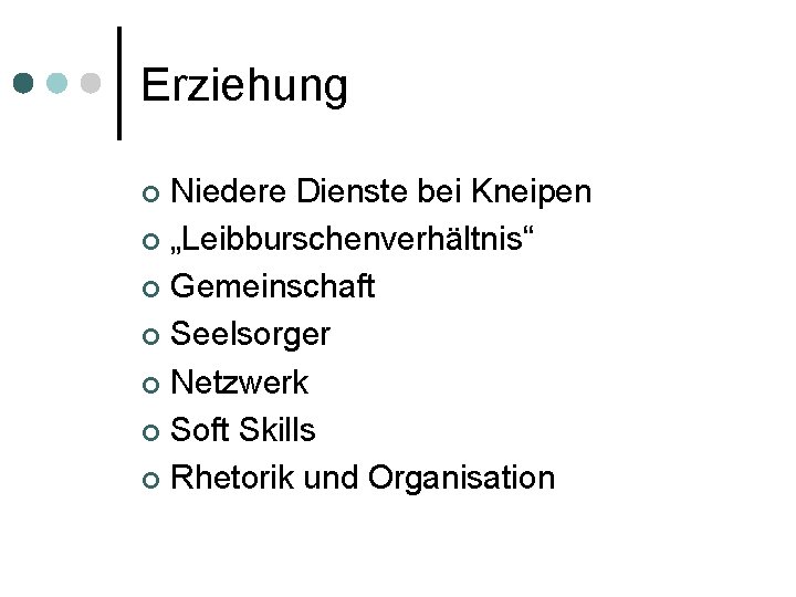Erziehung Niedere Dienste bei Kneipen ¢ „Leibburschenverhältnis“ ¢ Gemeinschaft ¢ Seelsorger ¢ Netzwerk ¢