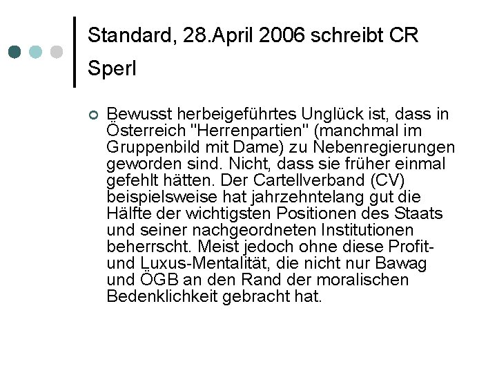 Standard, 28. April 2006 schreibt CR Sperl ¢ Bewusst herbeigeführtes Unglück ist, dass in