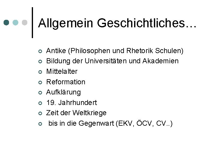 Allgemein Geschichtliches… ¢ ¢ ¢ ¢ Antike (Philosophen und Rhetorik Schulen) Bildung der Universitäten