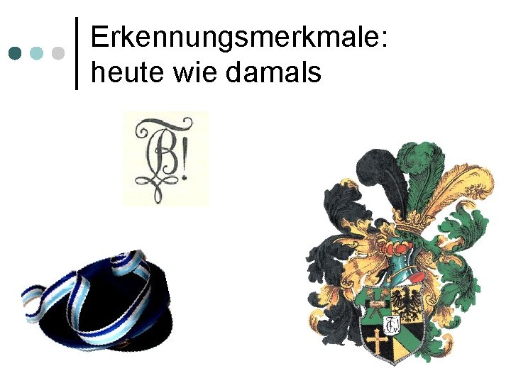 Erkennungsmerkmale: heute wie damals 