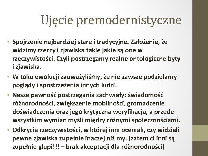 Ujęcie premodernistyczne • Spojrzenie najbardziej stare i tradycyjne. Założenie, że widzimy rzeczy i zjawiska