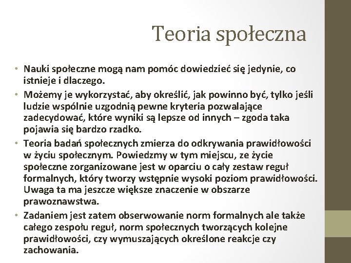Teoria społeczna • Nauki społeczne mogą nam pomóc dowiedzieć się jedynie, co istnieje i