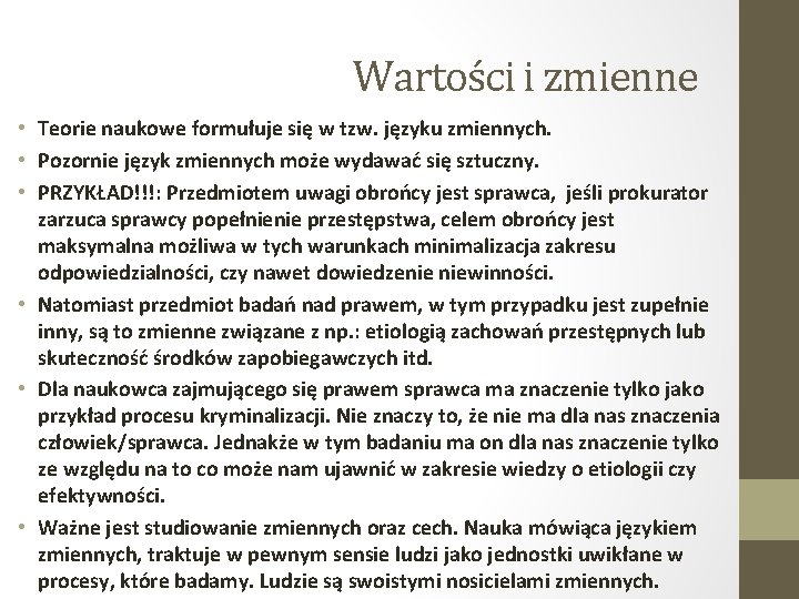 Wartości i zmienne • Teorie naukowe formułuje się w tzw. języku zmiennych. • Pozornie