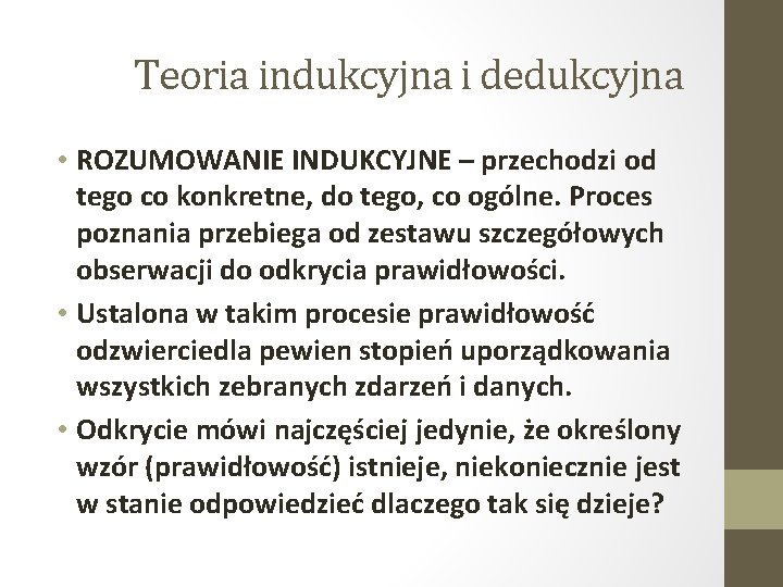 Teoria indukcyjna i dedukcyjna • ROZUMOWANIE INDUKCYJNE – przechodzi od tego co konkretne, do