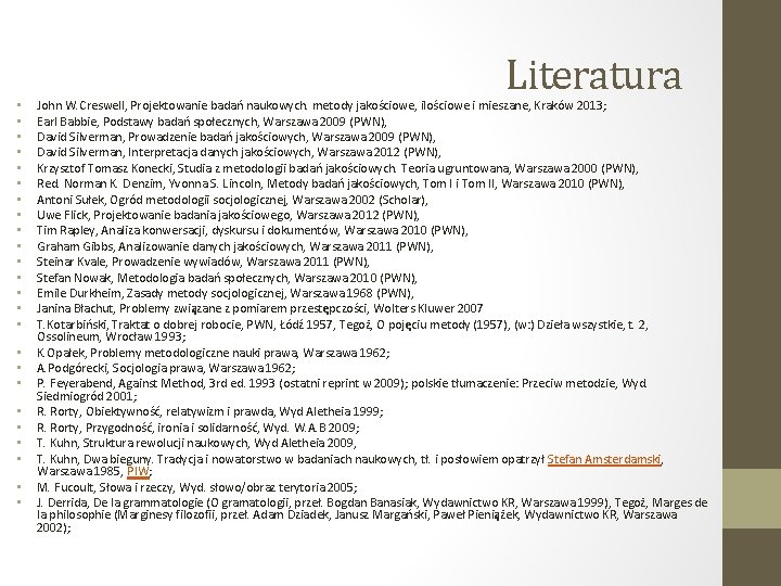  • • • • • • Literatura John W. Creswell, Projektowanie badań naukowych.