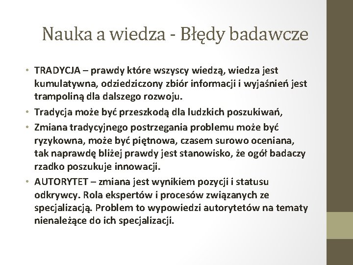 Nauka a wiedza - Błędy badawcze • TRADYCJA – prawdy które wszyscy wiedzą, wiedza