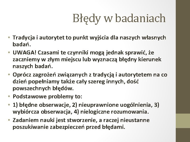 Błędy w badaniach • Tradycja i autorytet to punkt wyjścia dla naszych własnych badań.