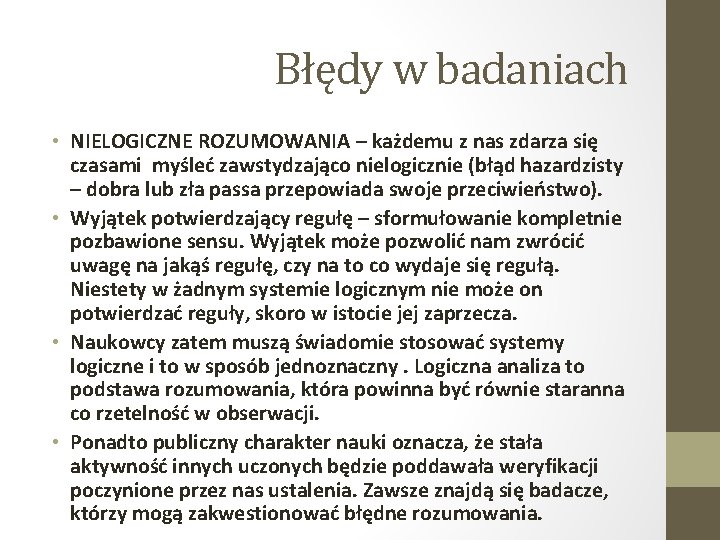 Błędy w badaniach • NIELOGICZNE ROZUMOWANIA – każdemu z nas zdarza się czasami myśleć