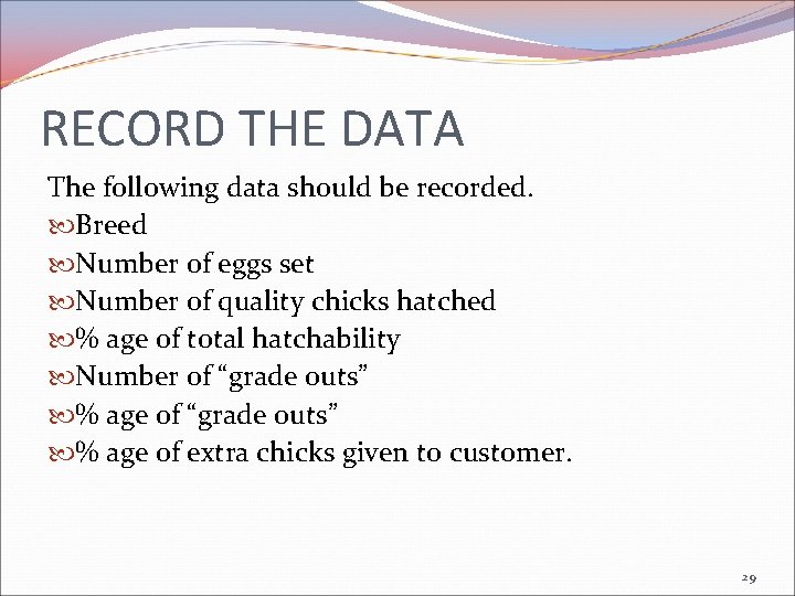RECORD THE DATA The following data should be recorded. Breed Number of eggs set